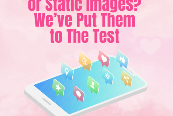 Video Content or Static Images? We’ve Put Them to The Test