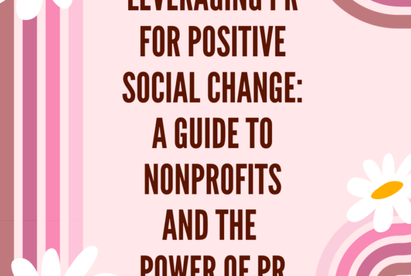 Leveraging PR for Positive Social Change: A Guide to Nonprofits and the Power of PR